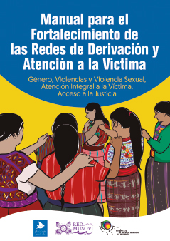 Manual para el Fortalecimiento de las Redes de Derivación y Atención a la Víctima Manual para el Fortalecimiento de las Redes de Derivación y Atención a la Víctima