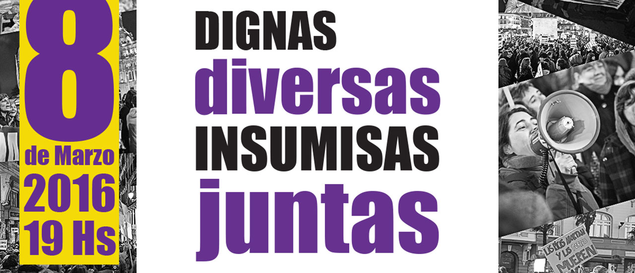Comunicado 8 de Marzo, Día Internacional de las Mujeres. Dignas, diversas, insumisas. Juntas por nuestros derechos