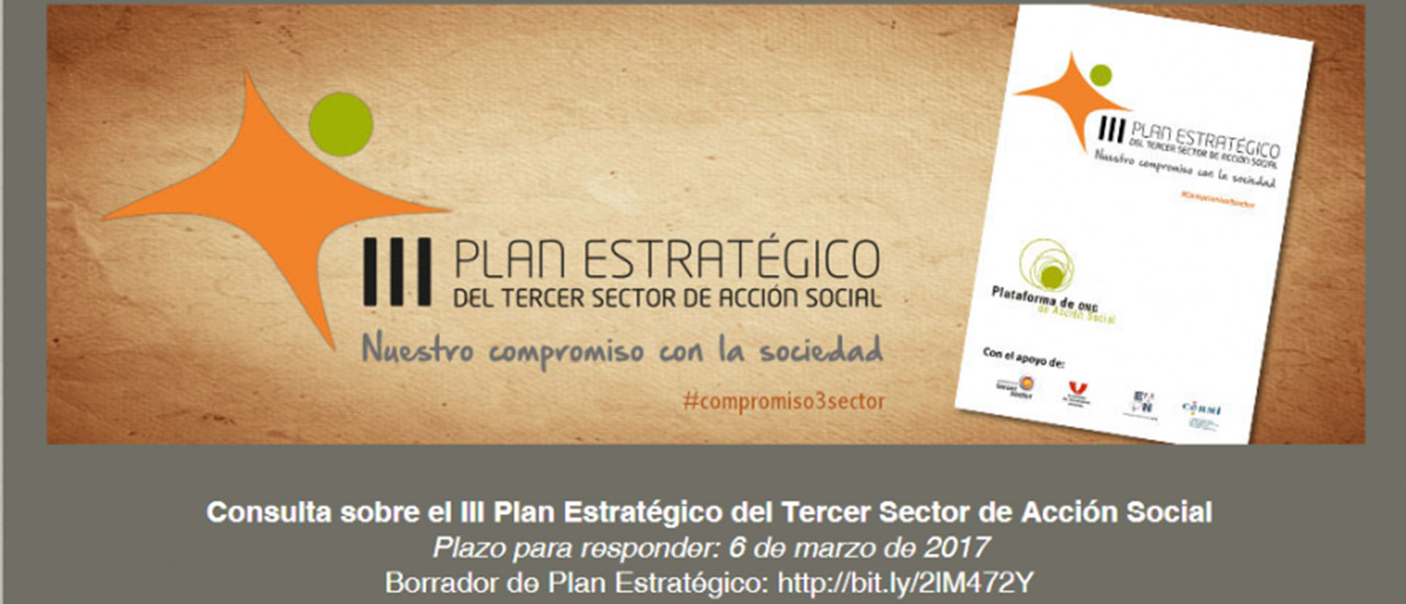 El Tercer Sector de Acción Social se une en la elaboración del III Plan Estratégico del Tercer Sector de Acción Social con el propósito de responder de manera efectiva a los retos de la sociedad.Participa en la encuesta online para la elaboración del III Plan Estratégico del Tercer Sector de Acción Social