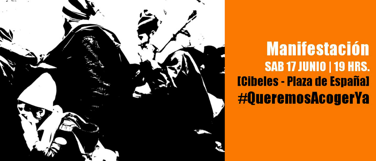 Manifestación «Queremos Acoger ¡Ya!» | Sábado 17 Junio, 19:00h, Cibeles-Plaza de España (Madrid)