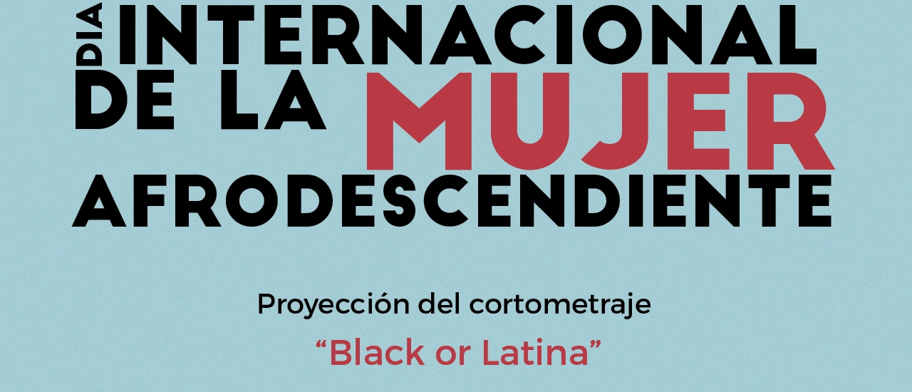 Celebramos el Día Internacional de la Mujer Afrodescendiente