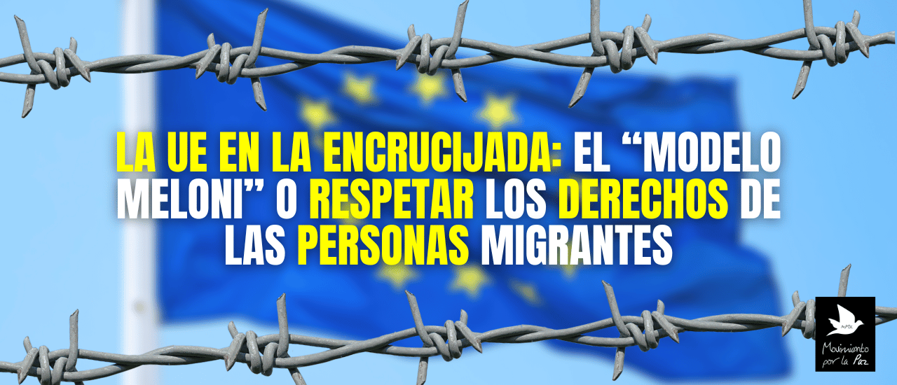 La UE en la encrucijada: el “Modelo Meloni” o respetar los derechos de las personas migrantes