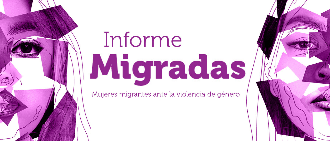 Informe ‘Migradas: mujeres migrantes ante la violencia de género’